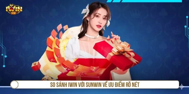 So Sánh Iwin Với Sunwin - Đâu Là Lựa Chọn Phù Hợp? So sánh IWIN với Sunwin theo các tiêu chí chính